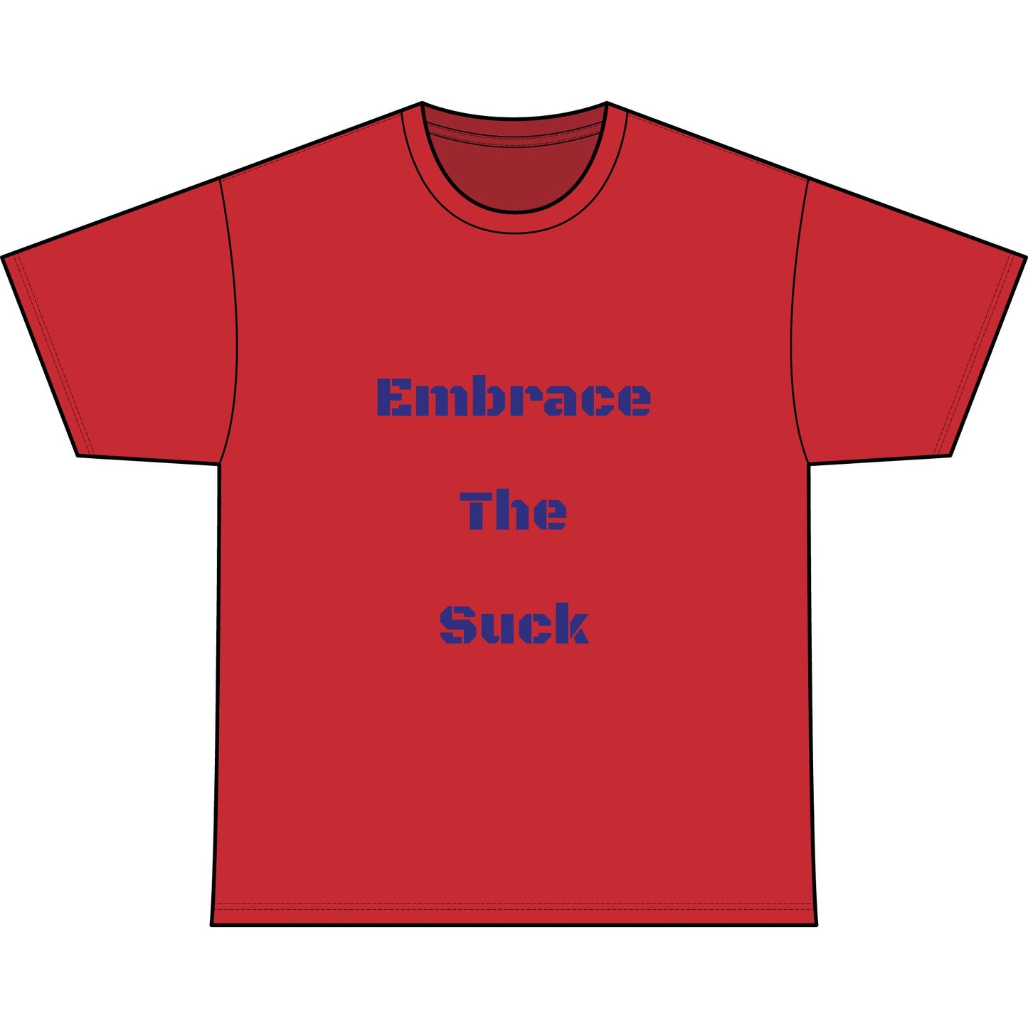 EMBRACE THE SUCK