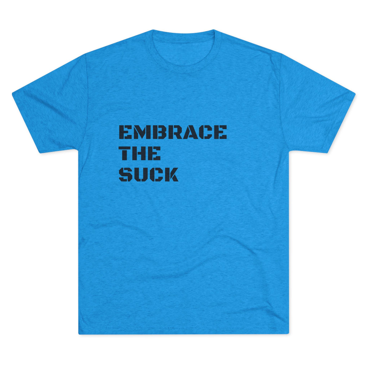 EMBRACE THE SUCK