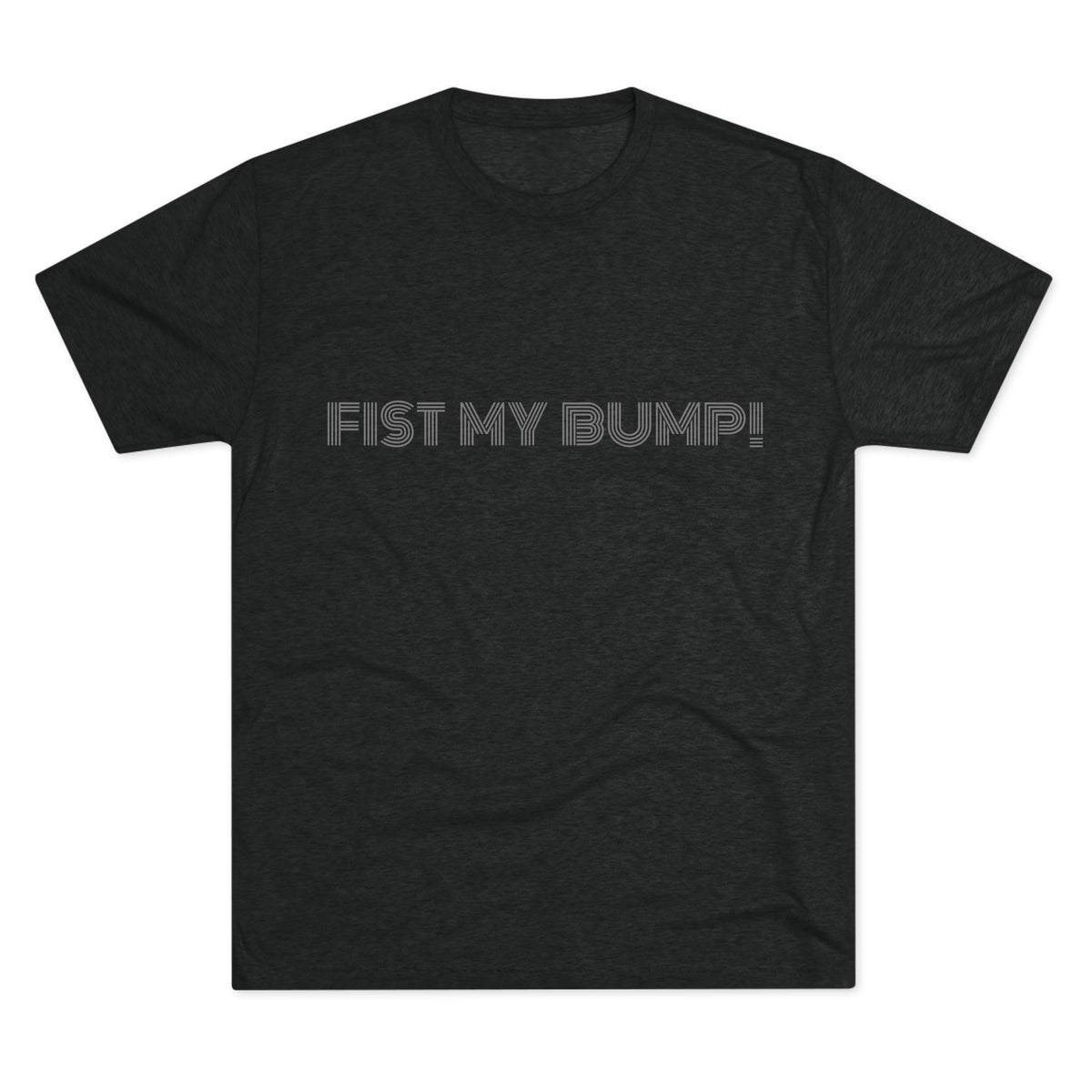 FIST MY BUMP!