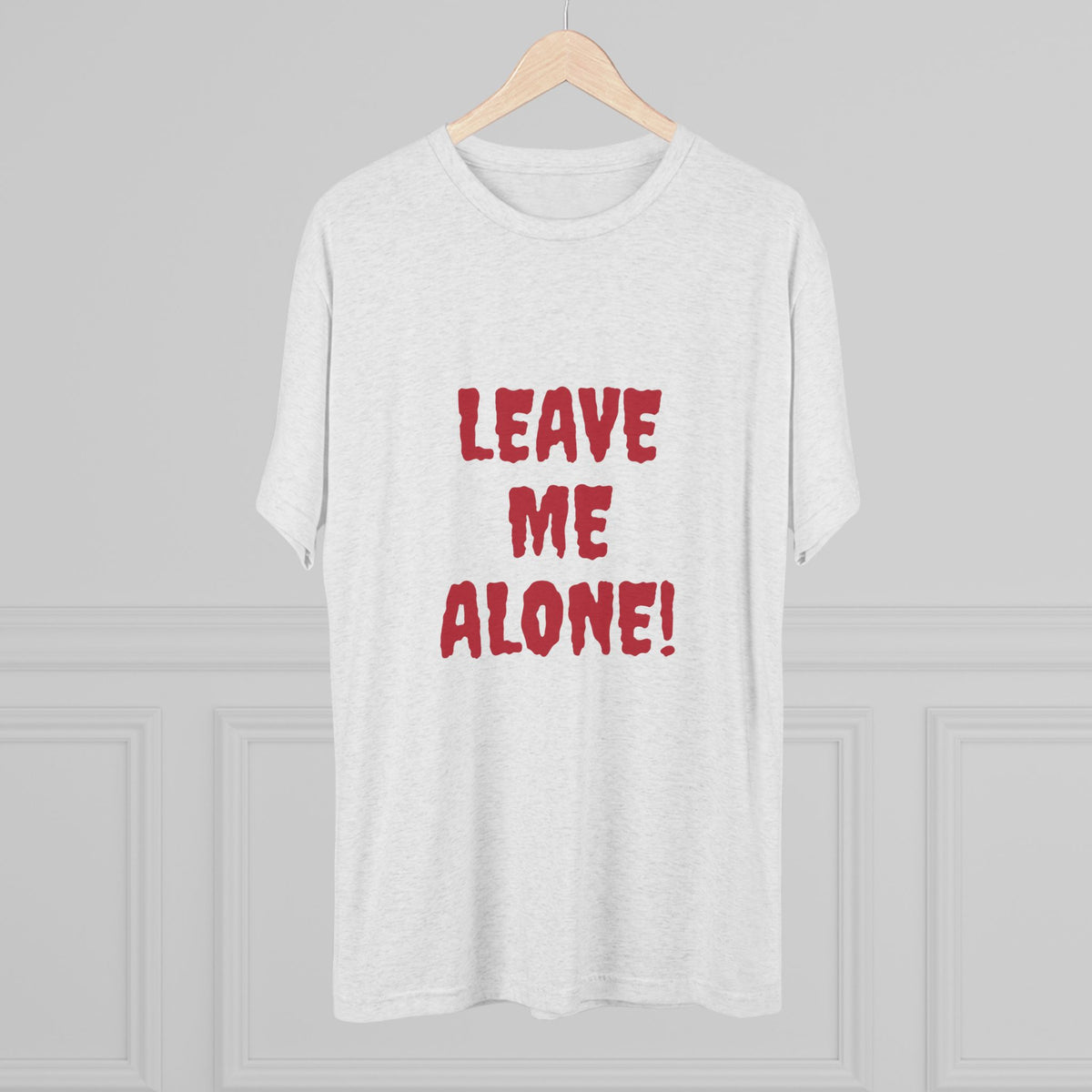 LEAVE ME ALONE