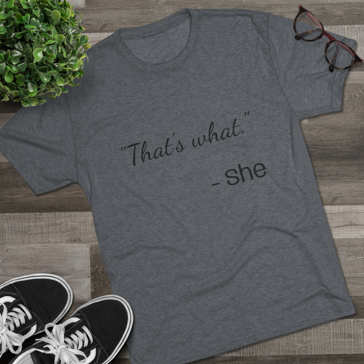 THAT'S WHAT SHE SAID