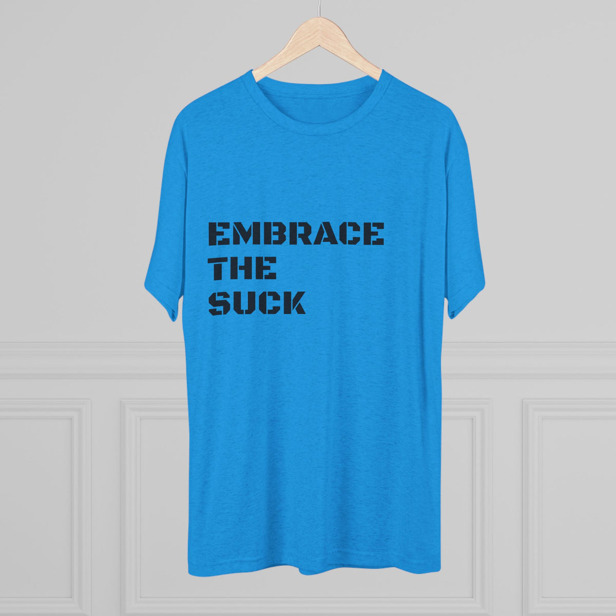 EMBRACE THE SUCK