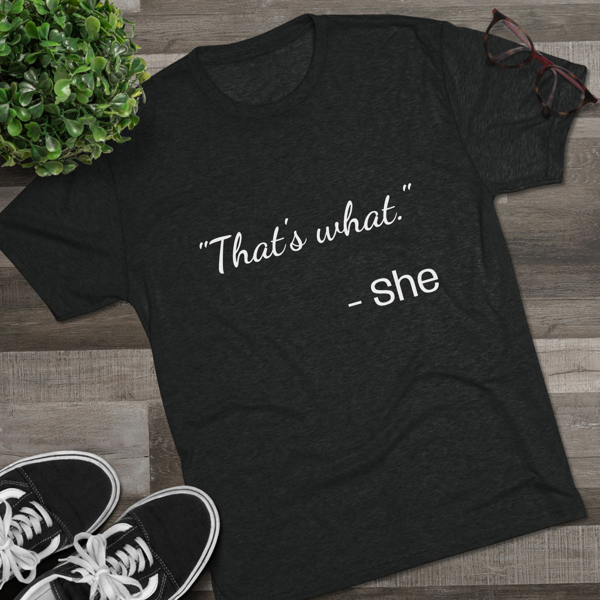 THAT'S WHAT SHE SAID