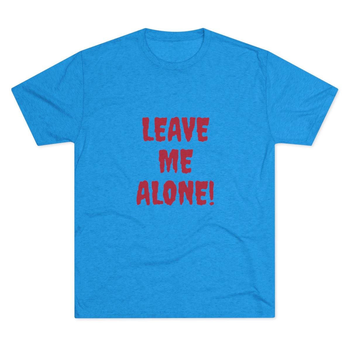 LEAVE ME ALONE