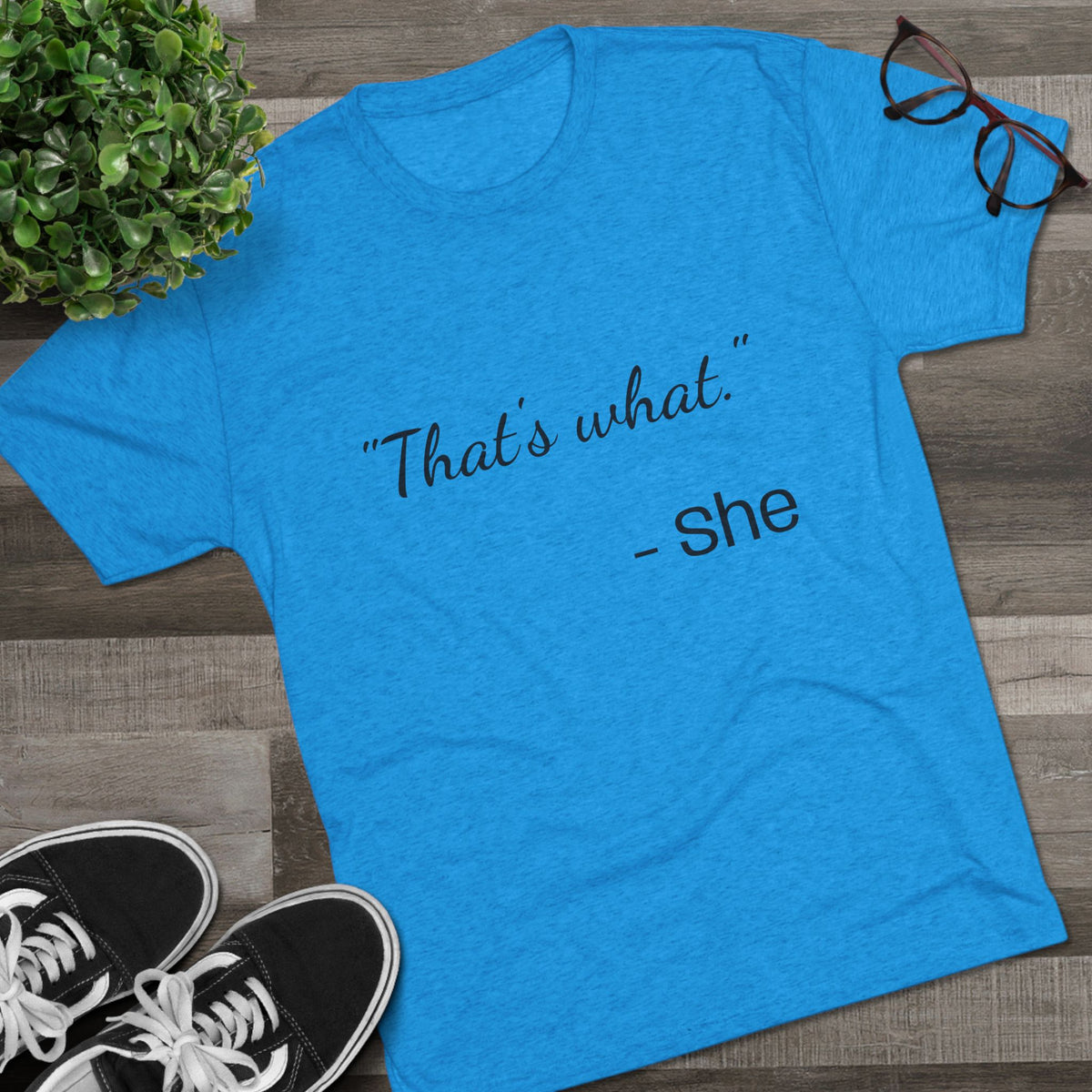 THAT'S WHAT SHE SAID