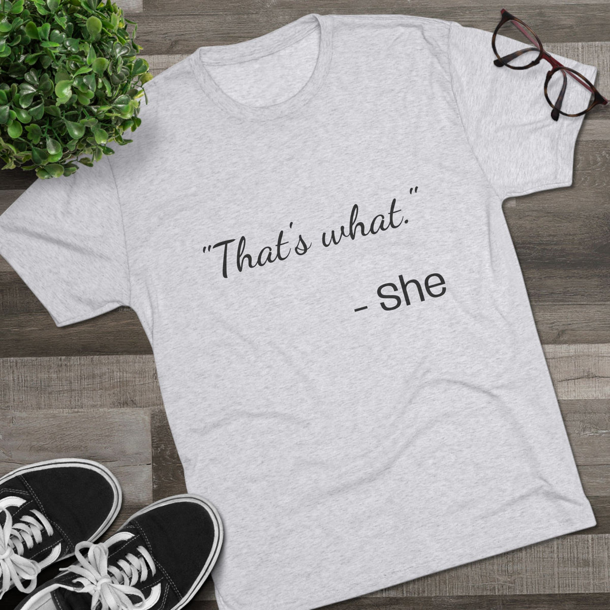 THAT'S WHAT SHE SAID