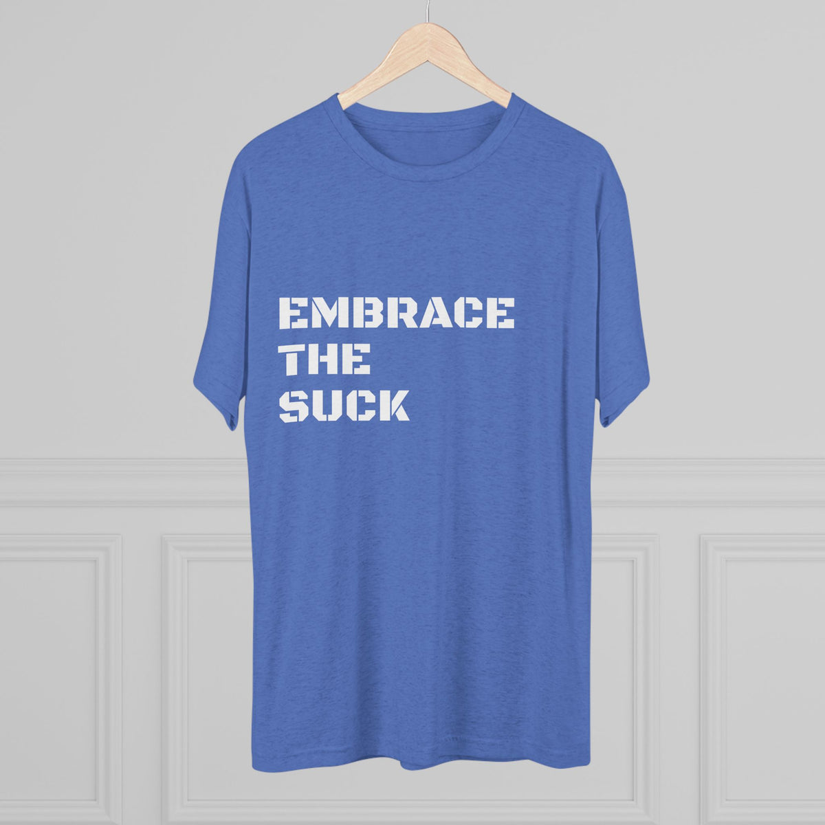 EMBRACE THE SUCK