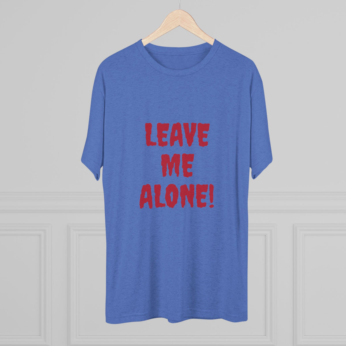LEAVE ME ALONE