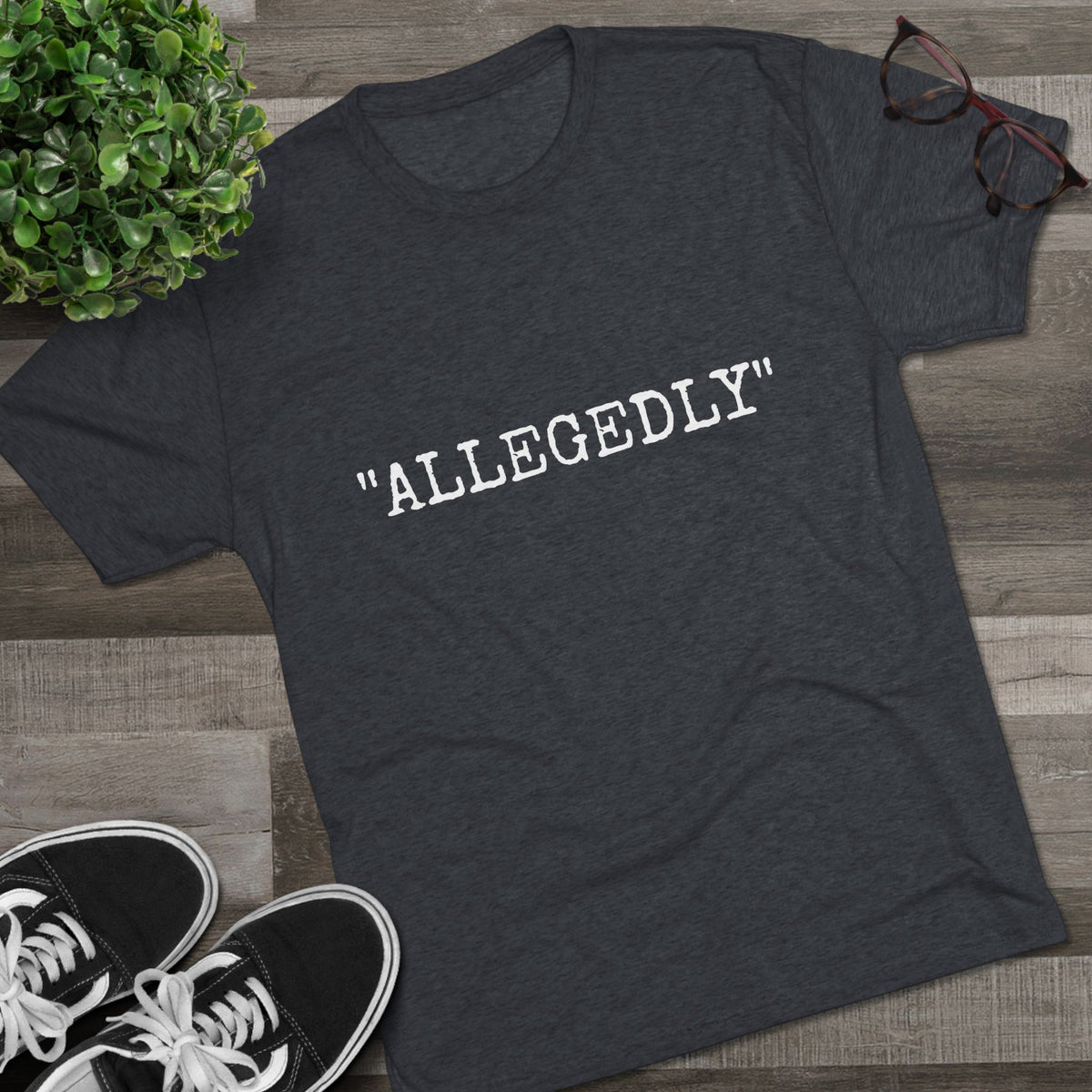 "ALLEGEDLY"