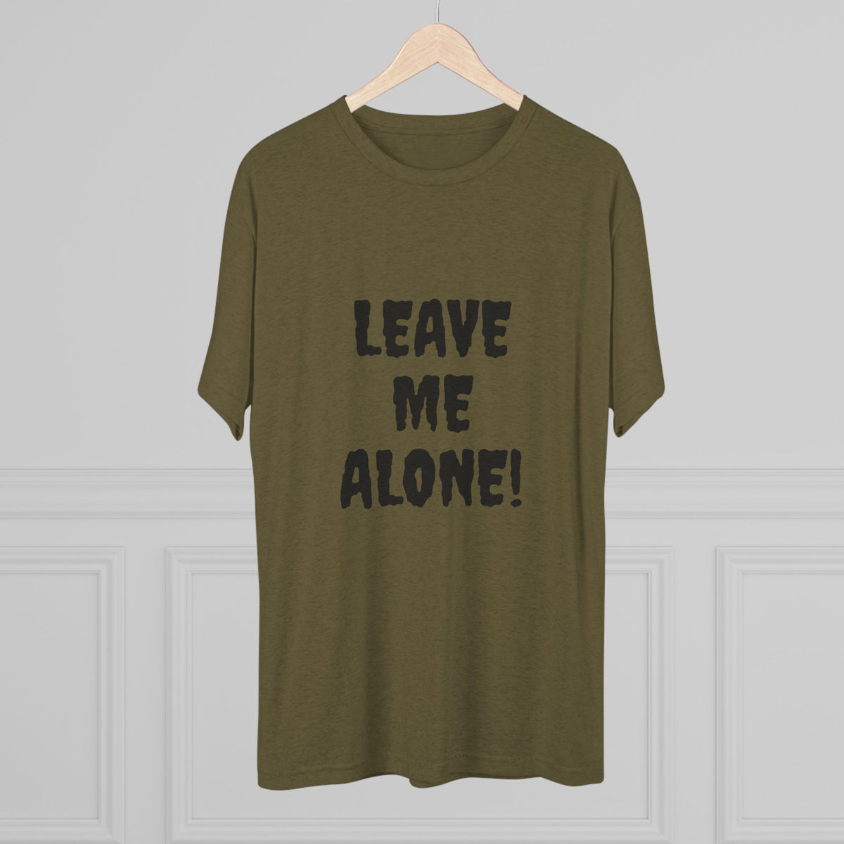 LEAVE ME ALONE