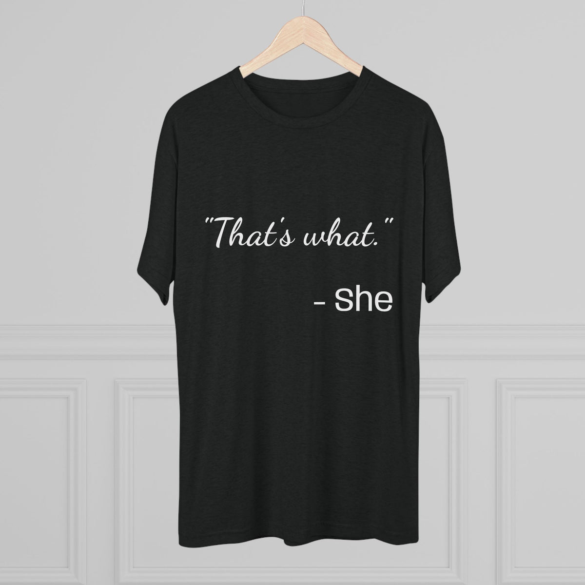 THAT'S WHAT SHE SAID