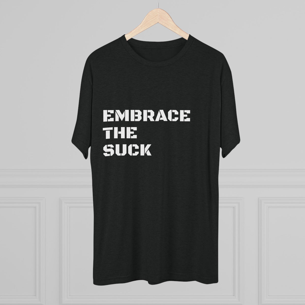 EMBRACE THE SUCK