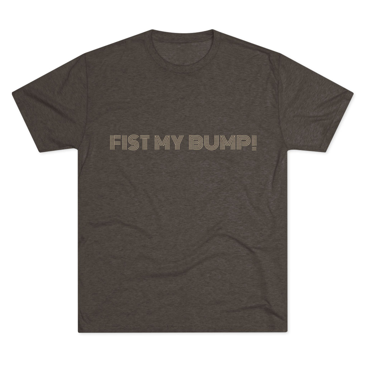 FIST MY BUMP!