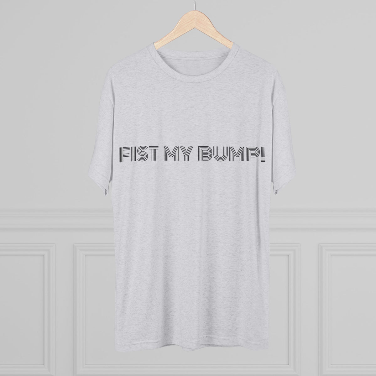 FIST MY BUMP!