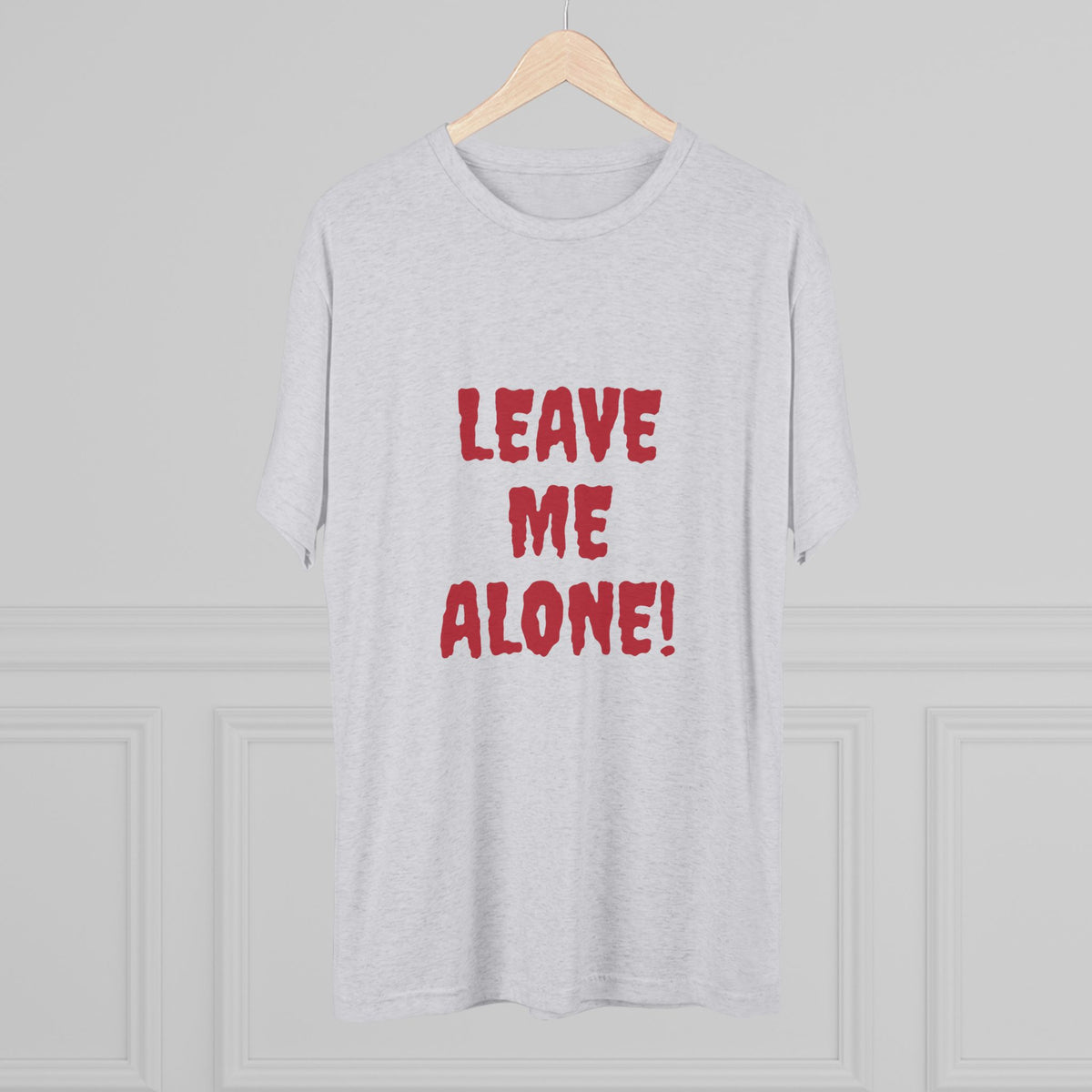 LEAVE ME ALONE