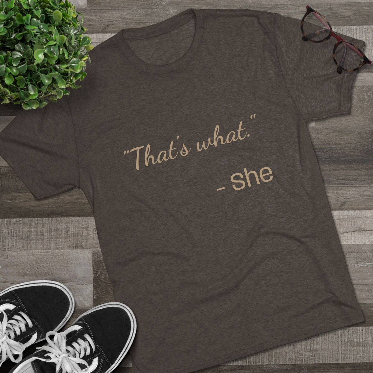 THAT'S WHAT SHE SAID