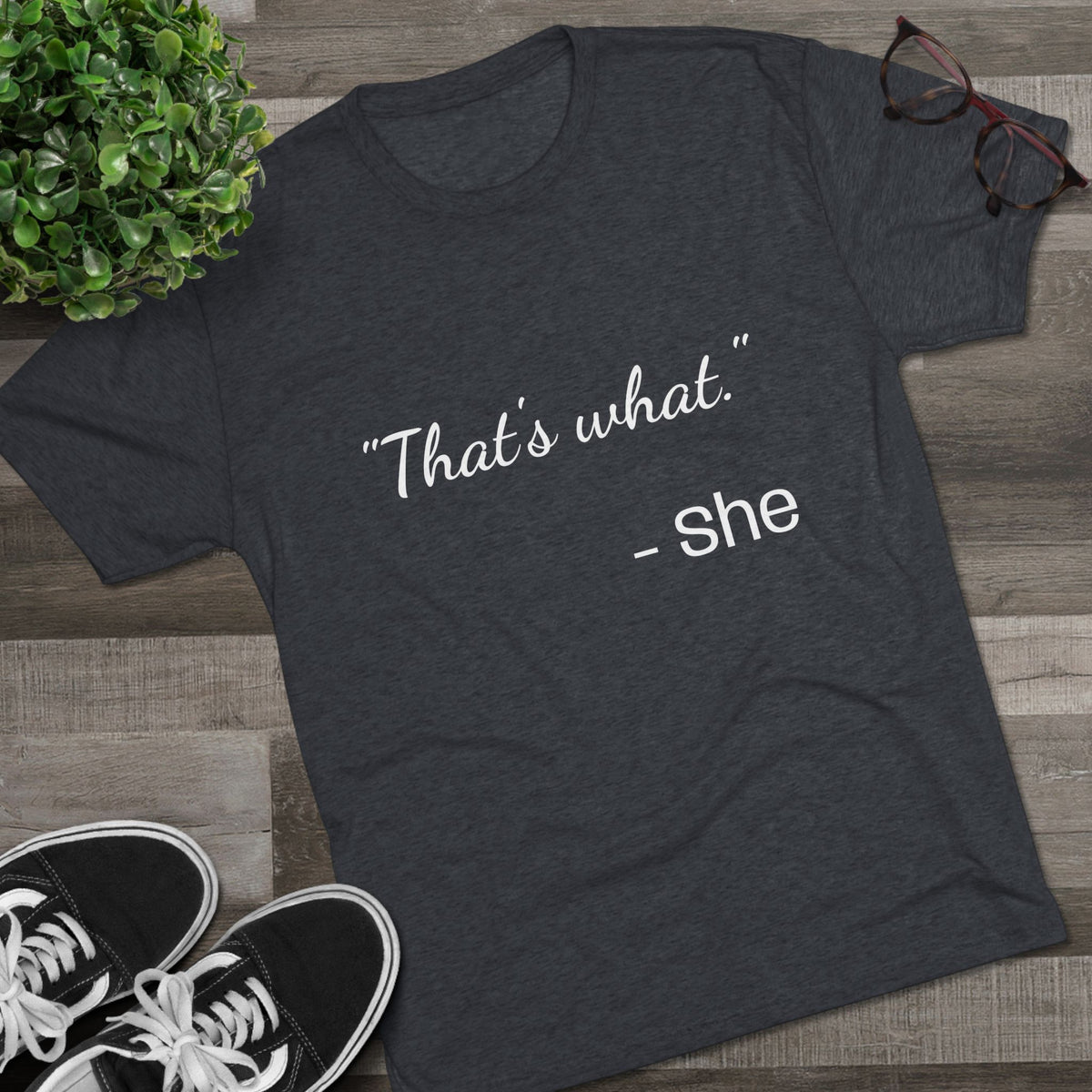 THAT'S WHAT SHE SAID