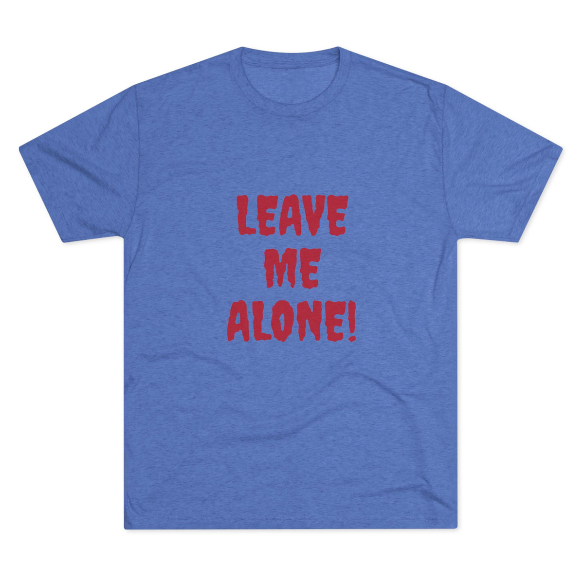 LEAVE ME ALONE