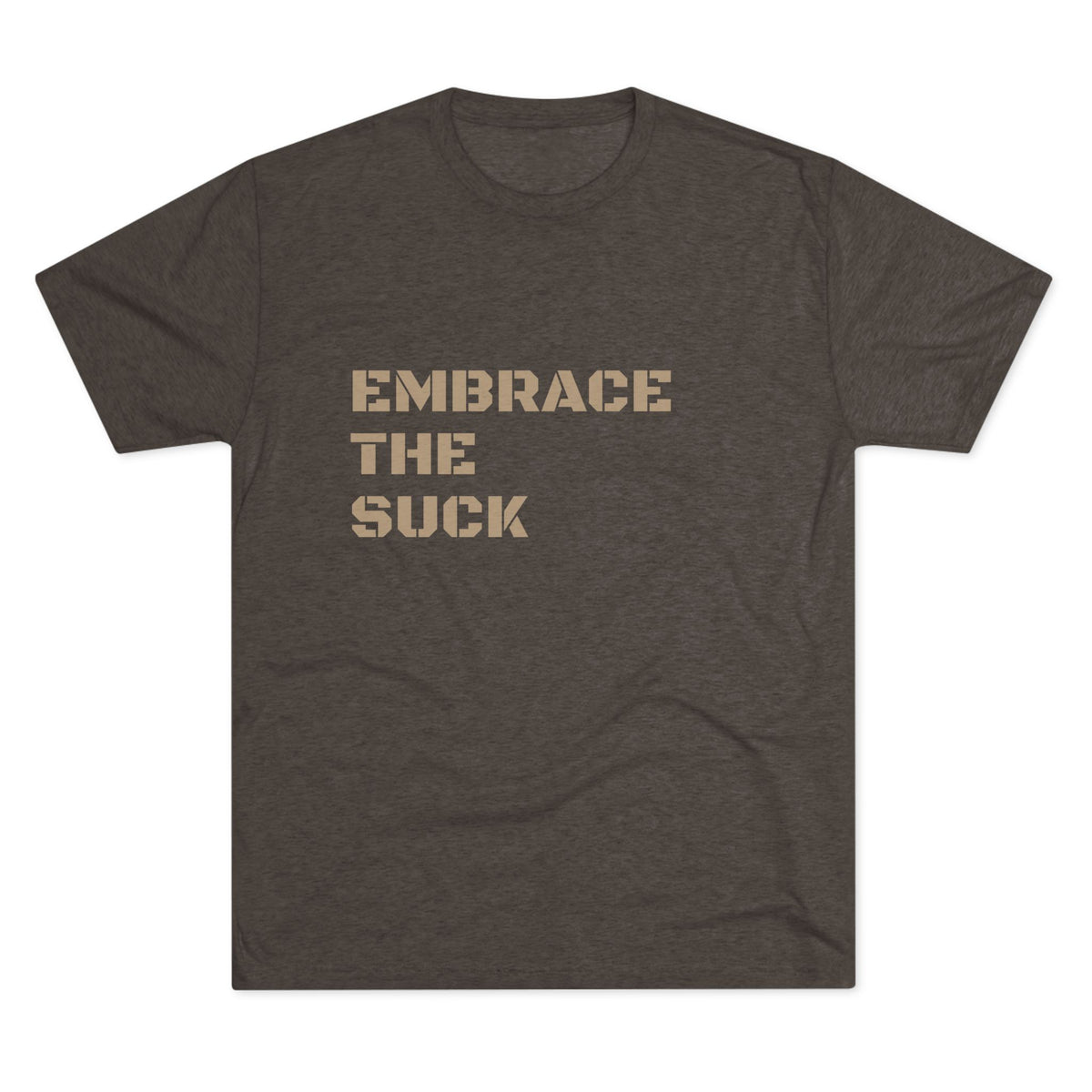 EMBRACE THE SUCK