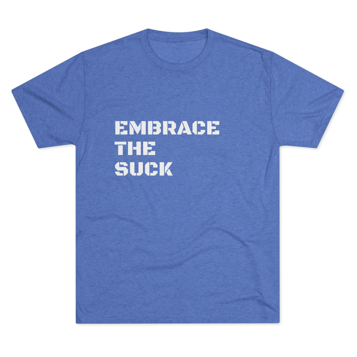 EMBRACE THE SUCK