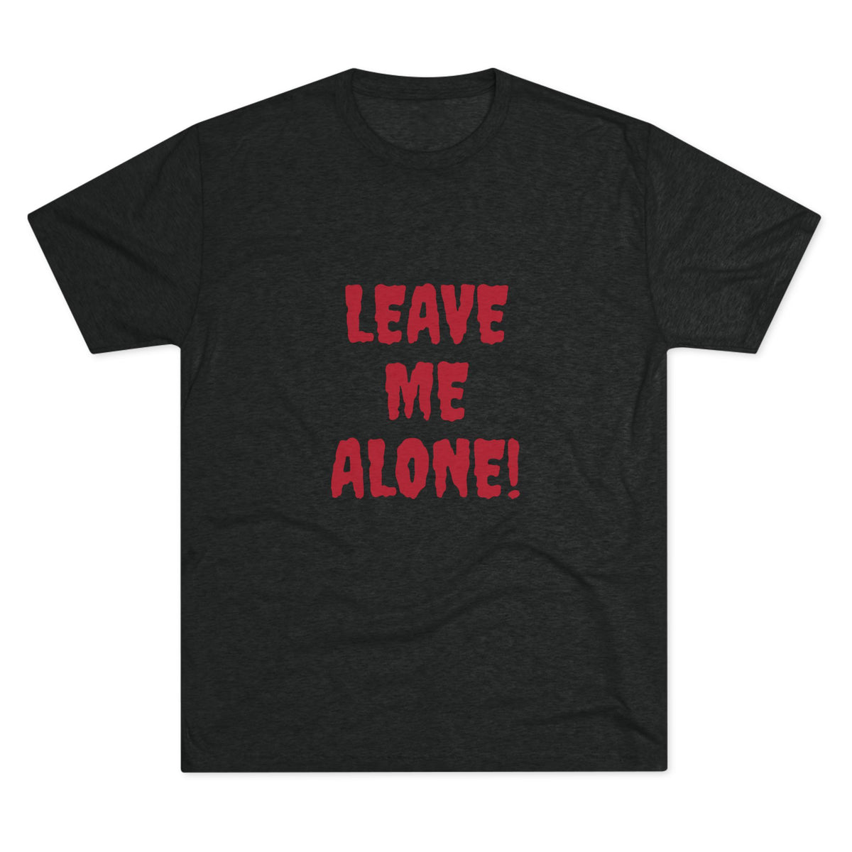 LEAVE ME ALONE