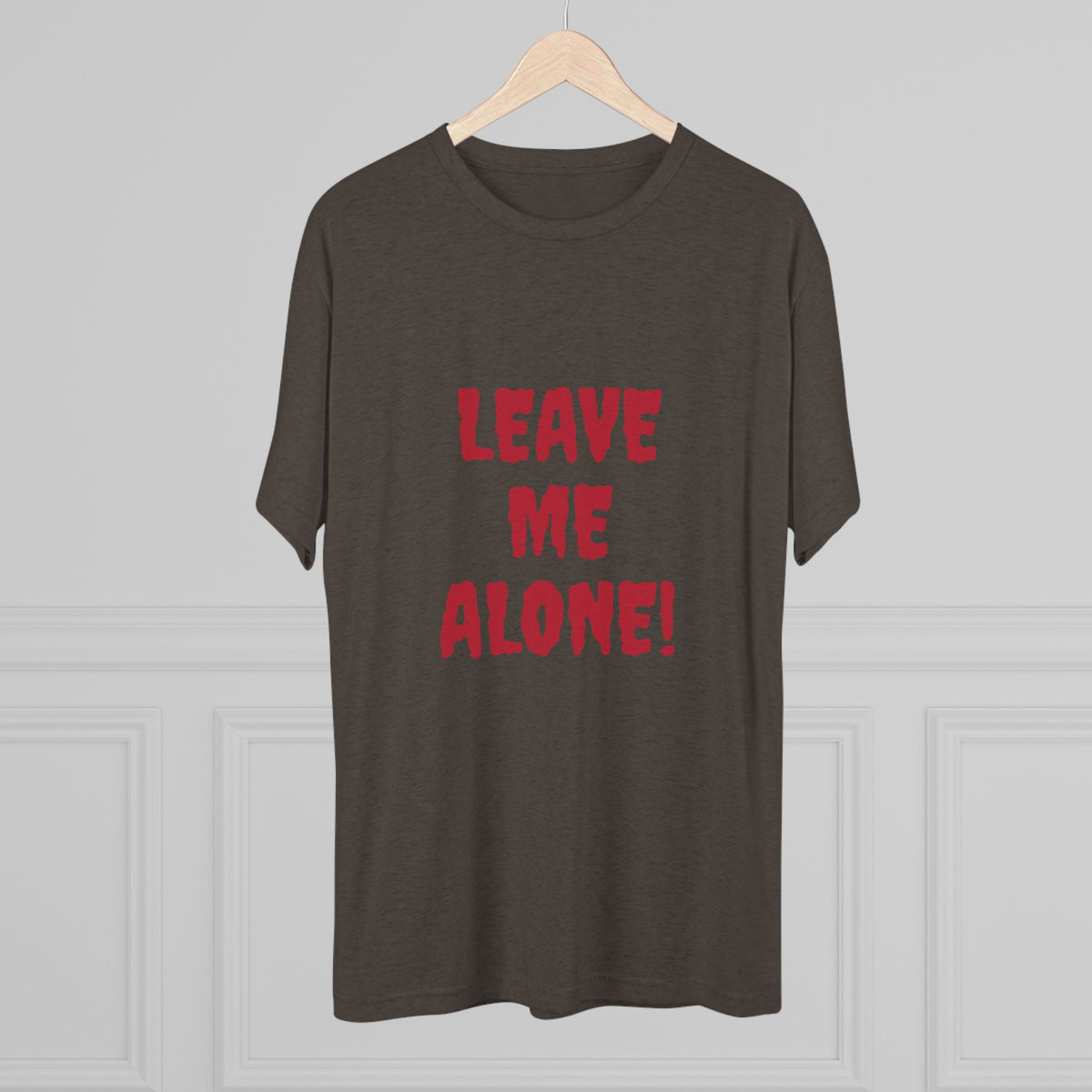 LEAVE ME ALONE