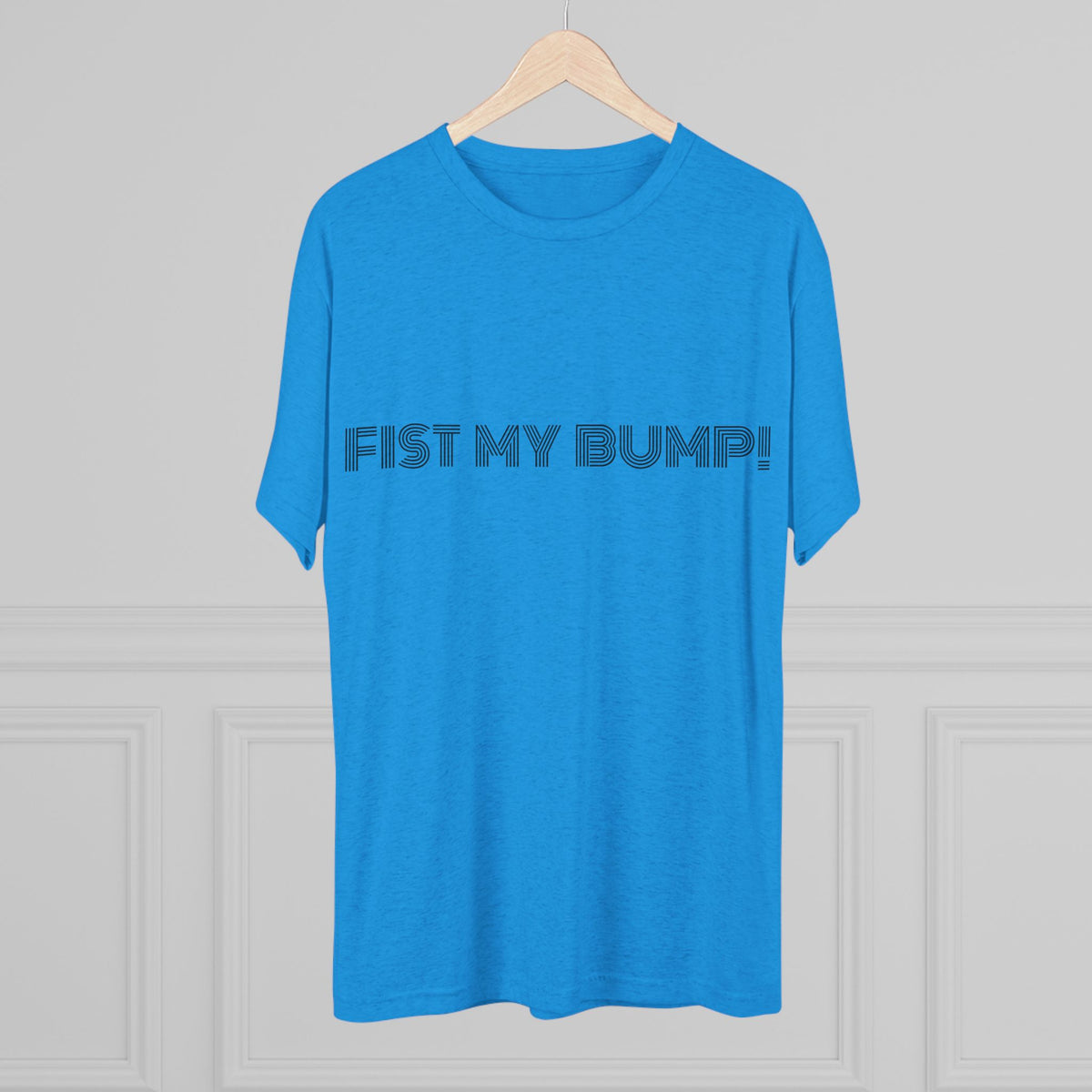 FIST MY BUMP!