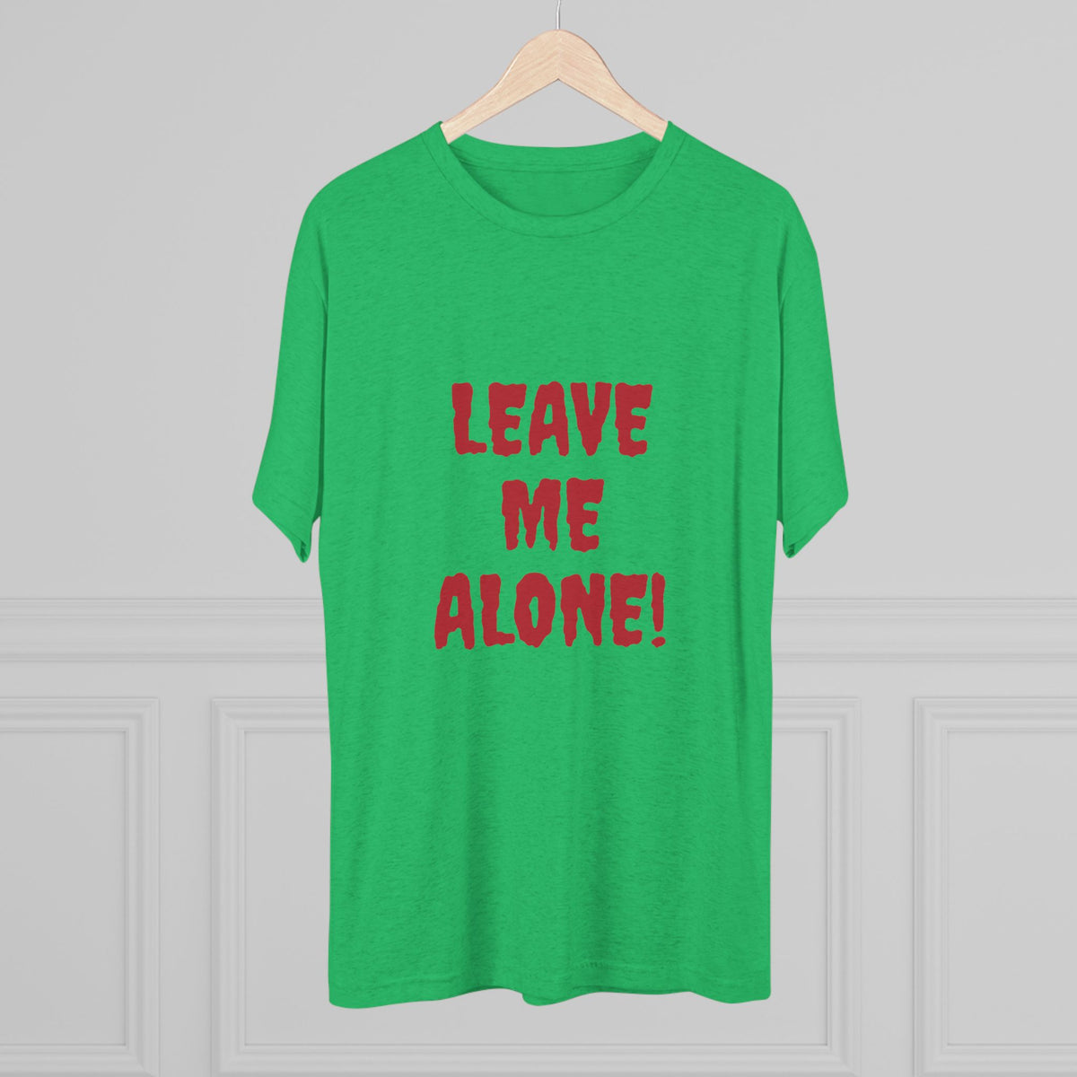 LEAVE ME ALONE