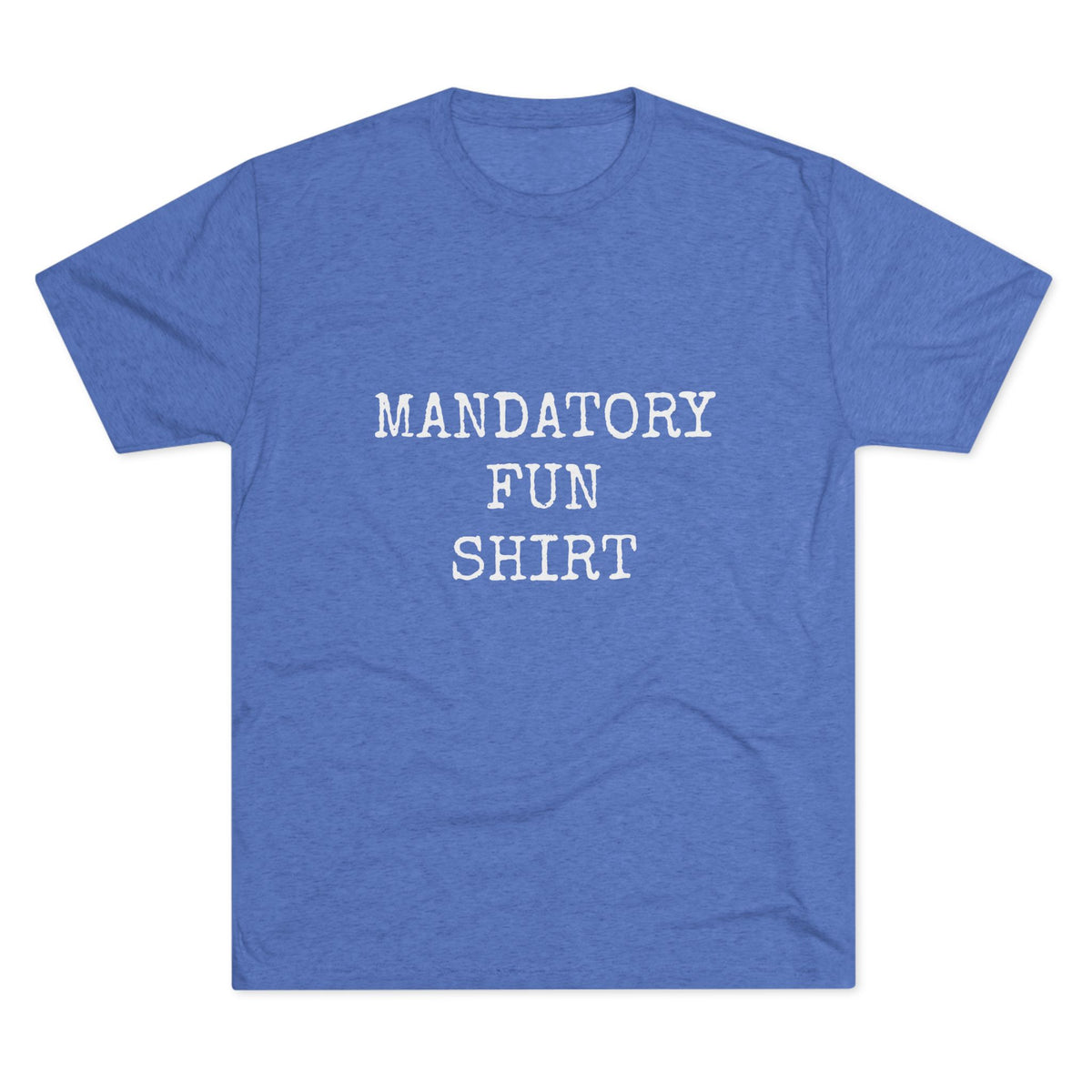 MANDATORY FUN SHIRT