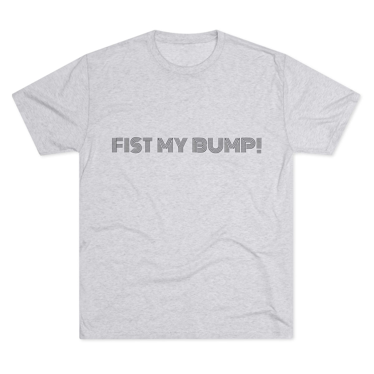 FIST MY BUMP!