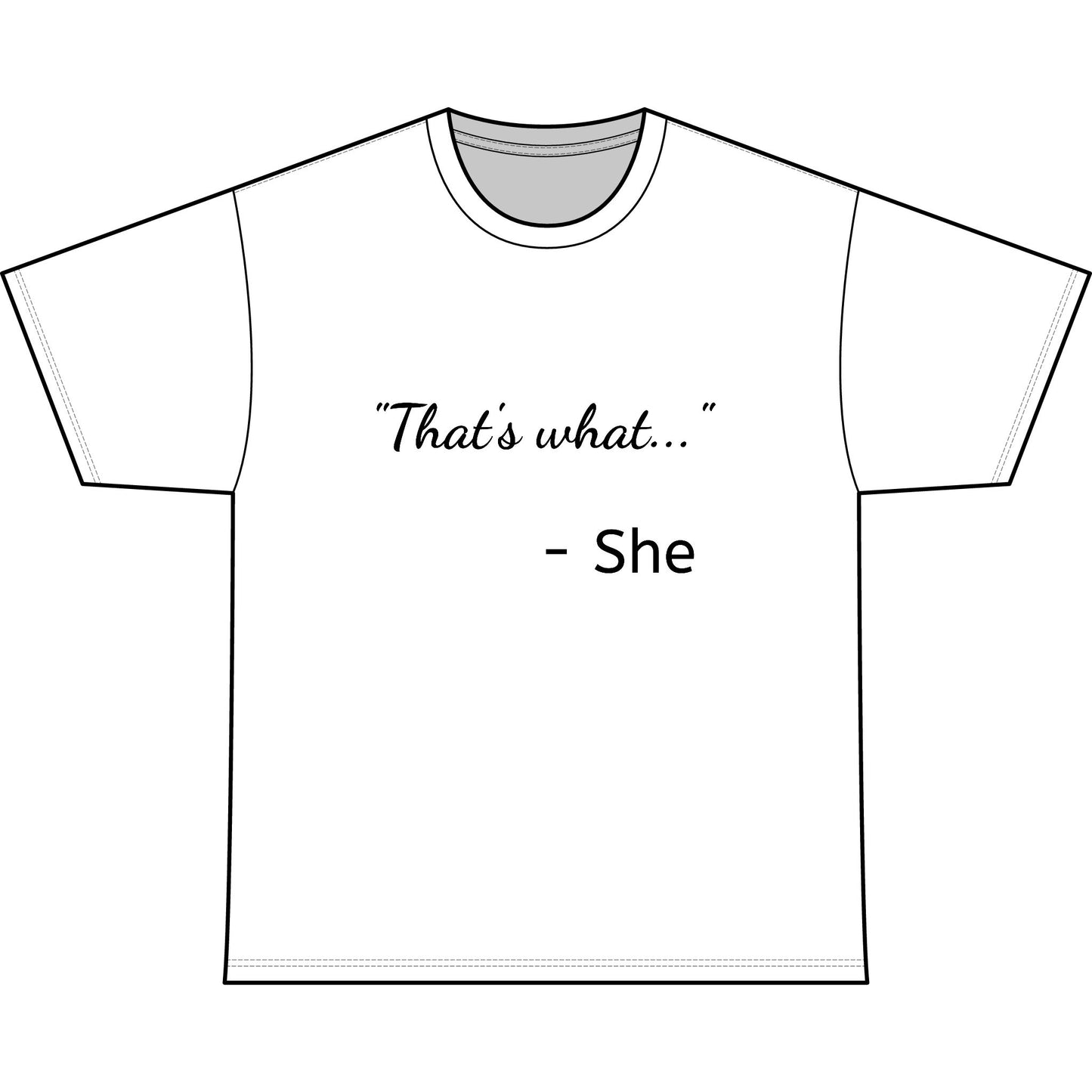 THAT'S WHAT SHE SAID