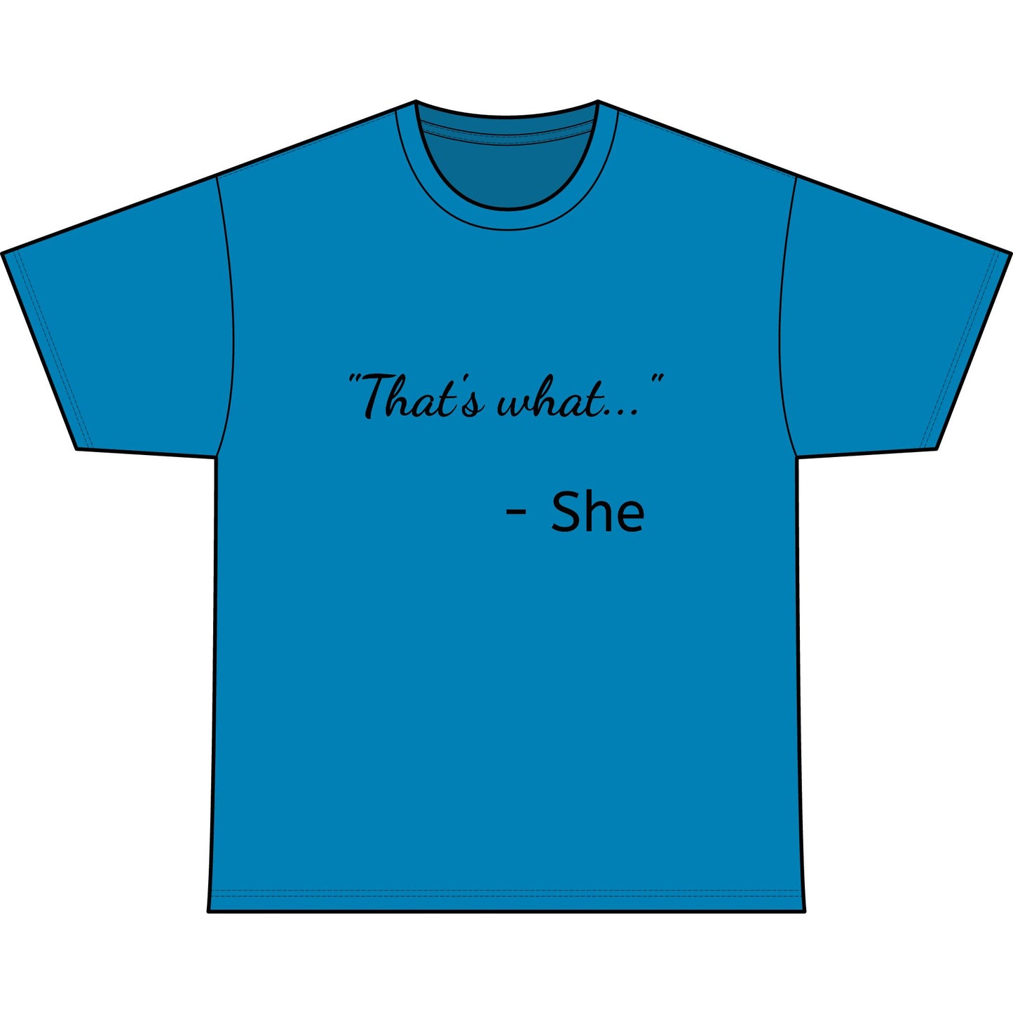 THAT'S WHAT SHE SAID
