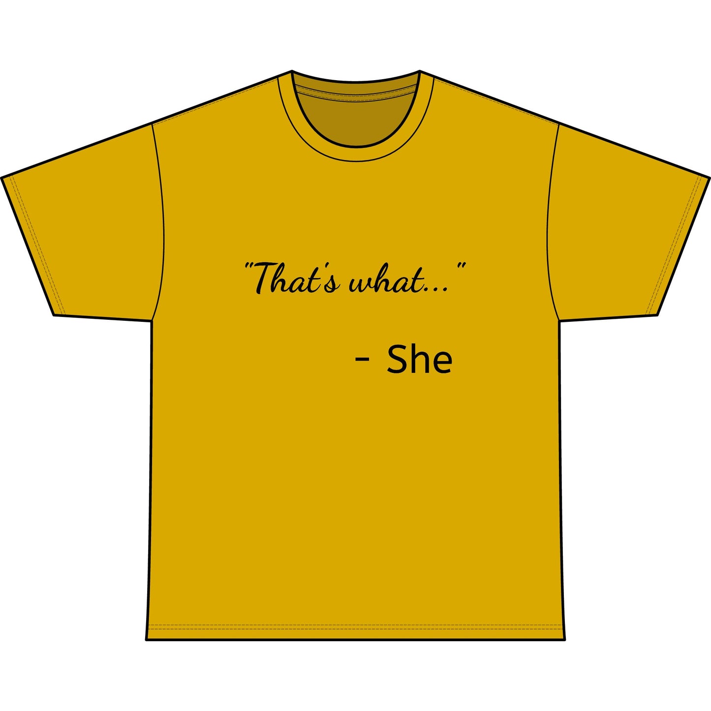 THAT'S WHAT SHE SAID