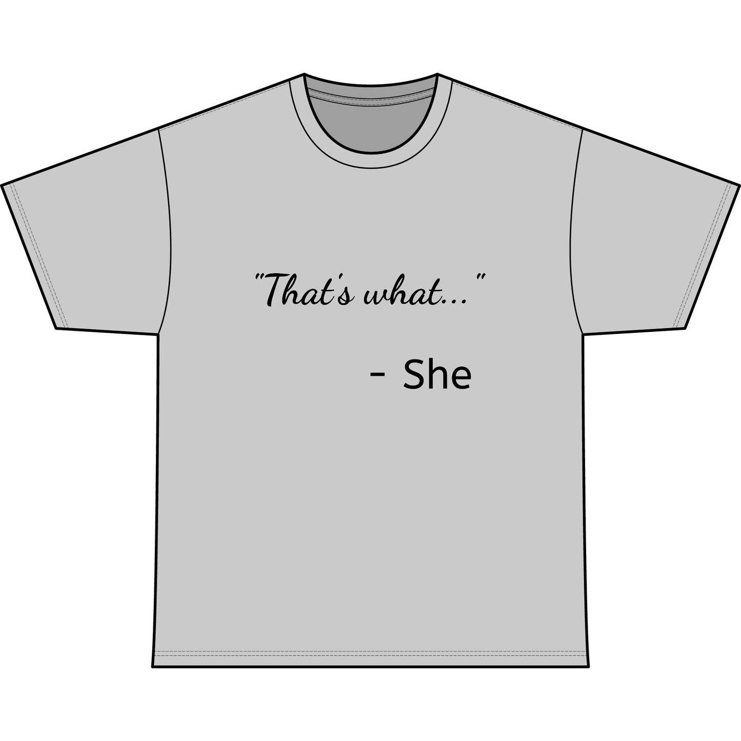 THAT'S WHAT SHE SAID