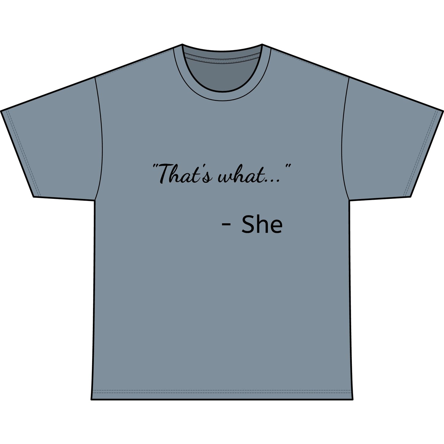 THAT'S WHAT SHE SAID