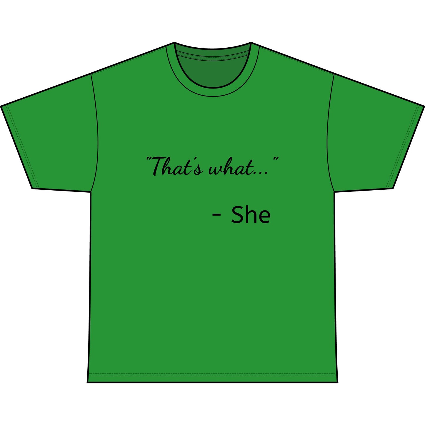 THAT'S WHAT SHE SAID