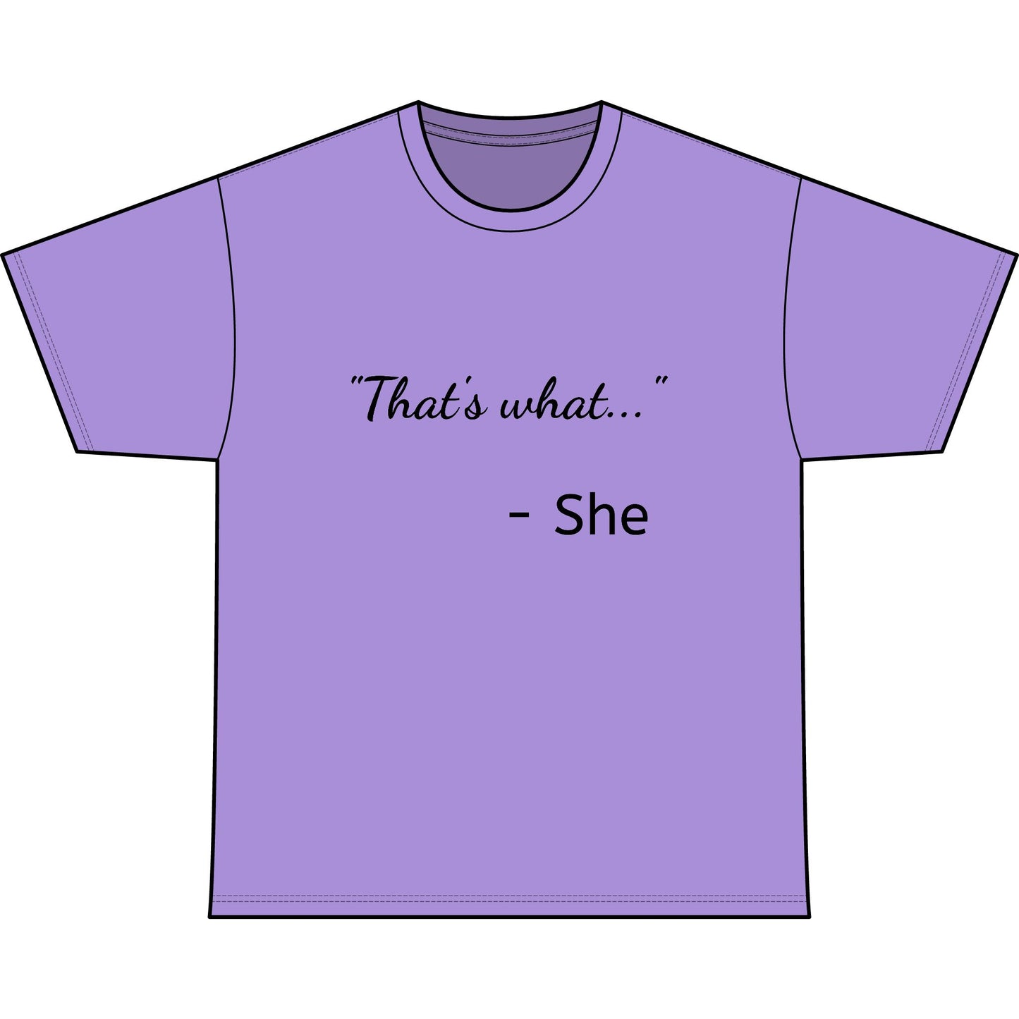 THAT'S WHAT SHE SAID
