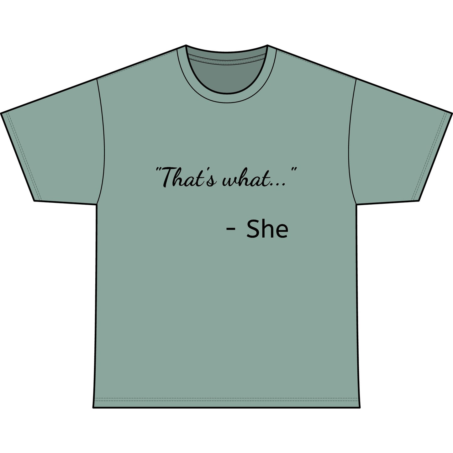 THAT'S WHAT SHE SAID