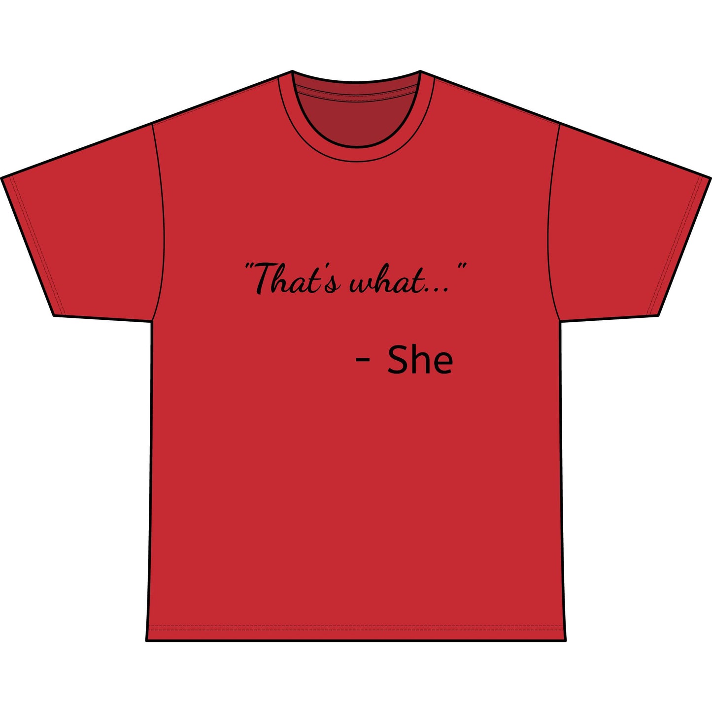 THAT'S WHAT SHE SAID
