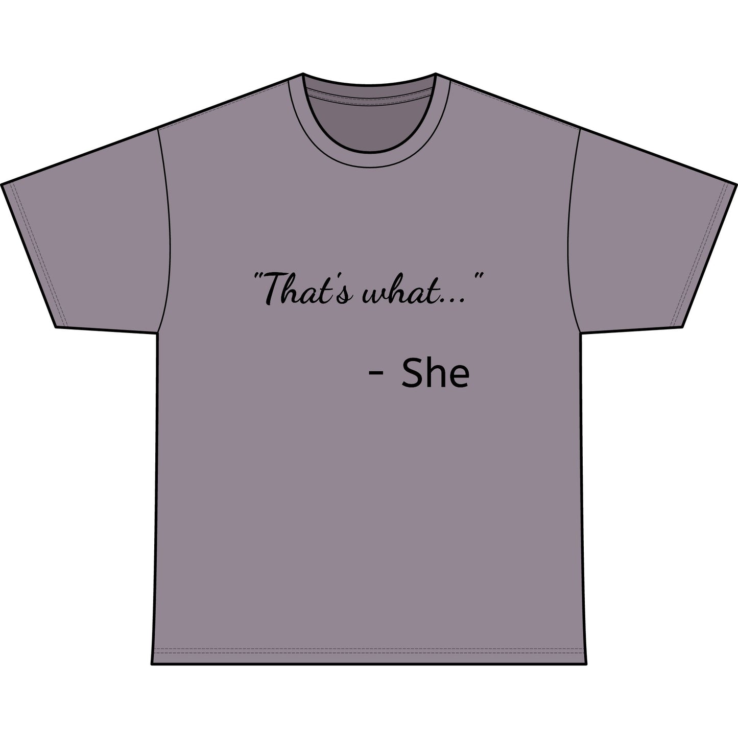 THAT'S WHAT SHE SAID