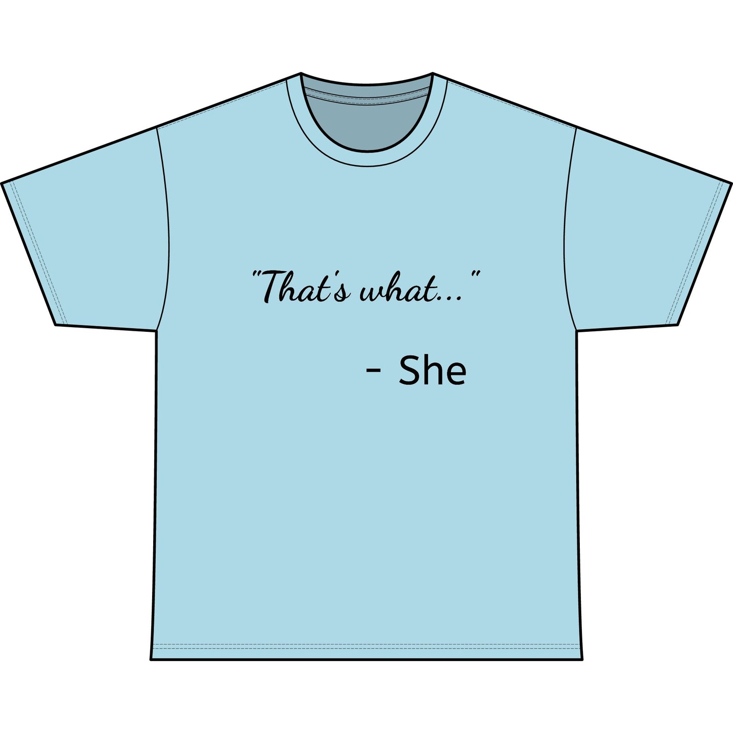 THAT'S WHAT SHE SAID