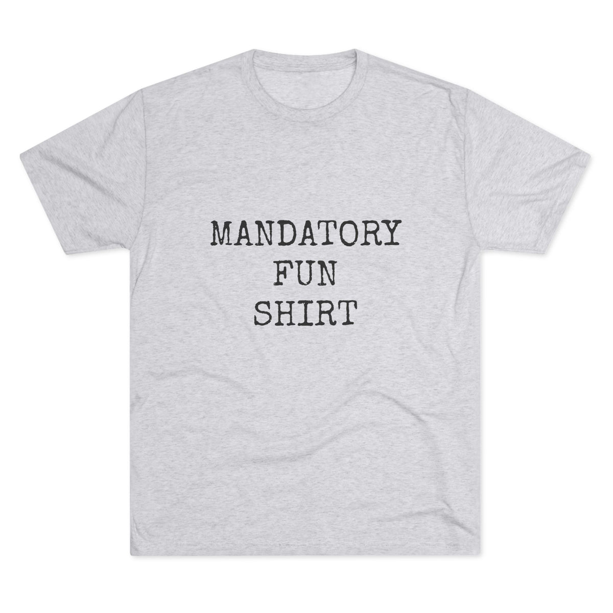 MANDATORY FUN SHIRT