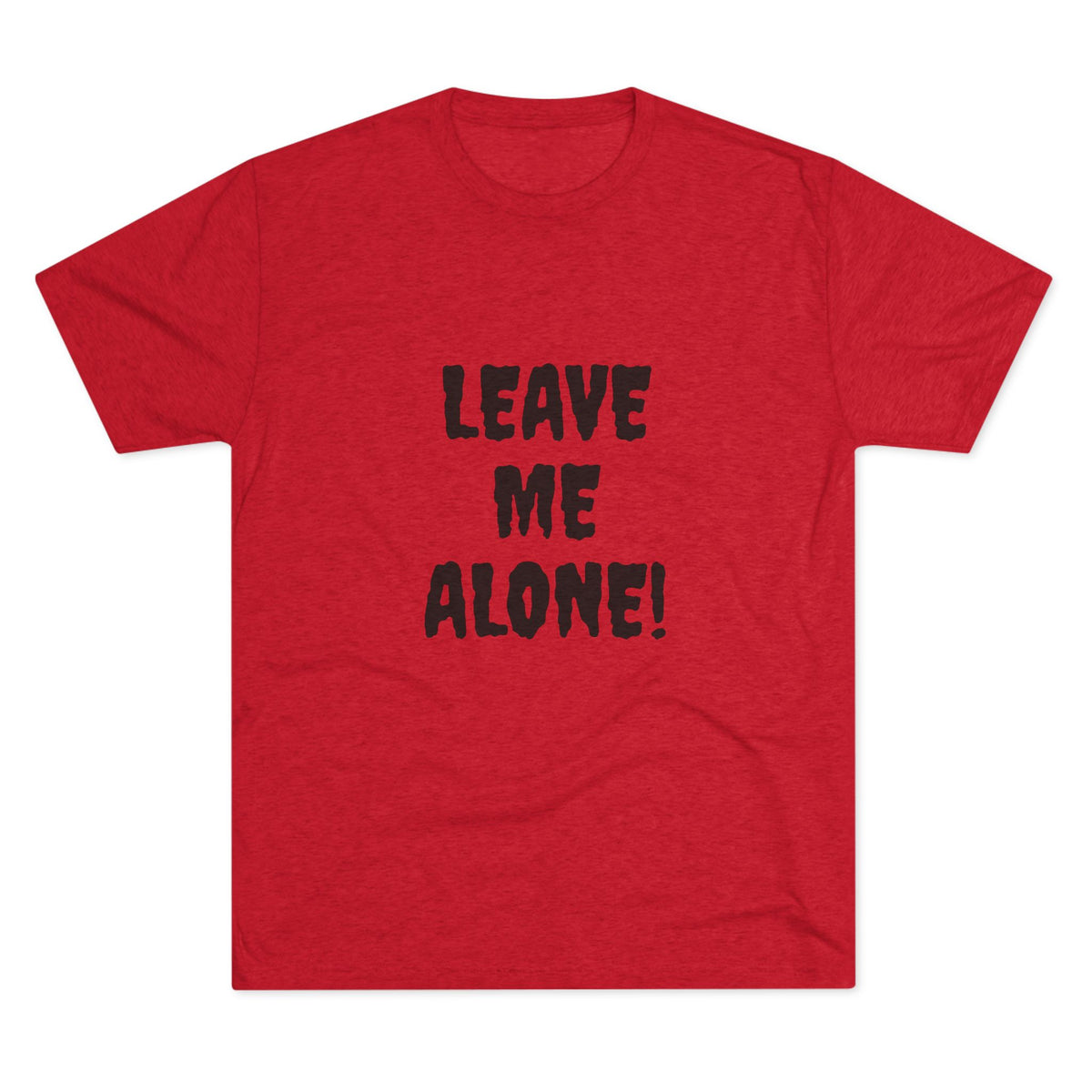 LEAVE ME ALONE
