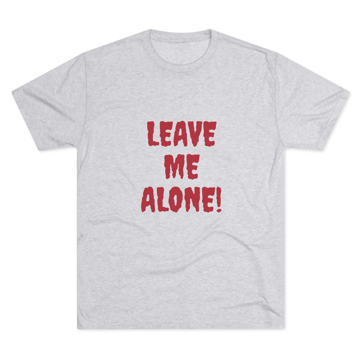 LEAVE ME ALONE