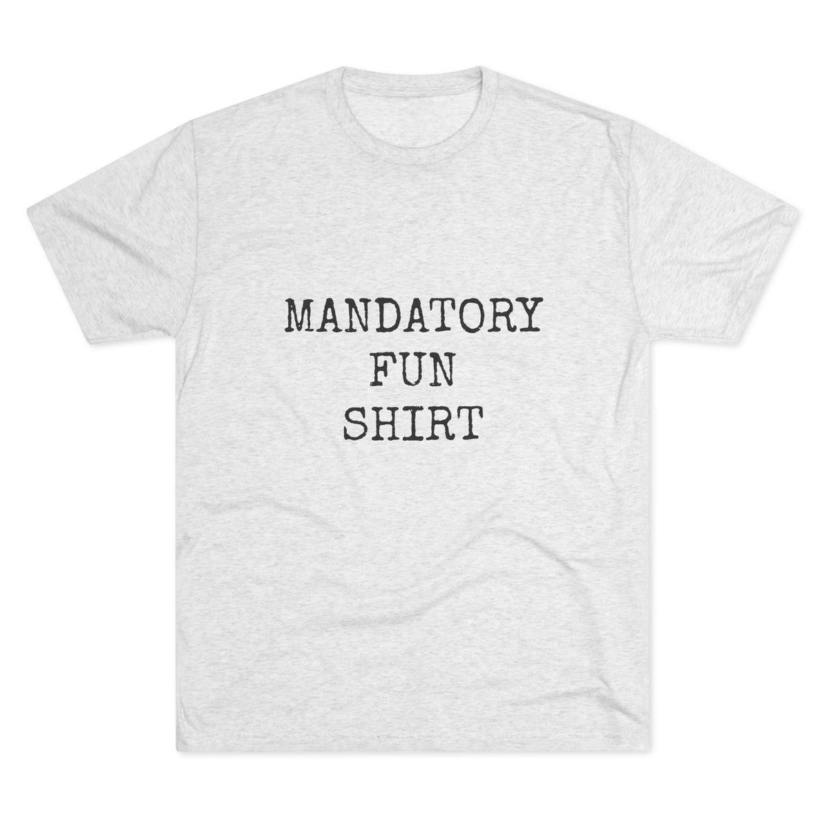 MANDATORY FUN SHIRT