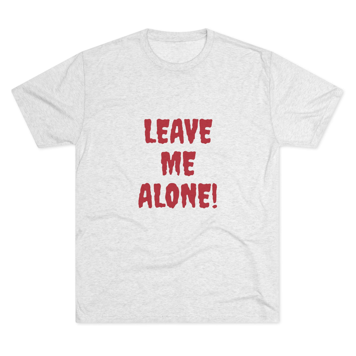 LEAVE ME ALONE