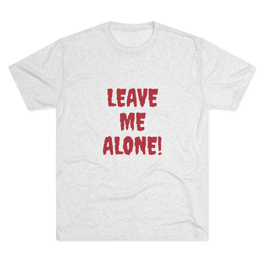 LEAVE ME ALONE