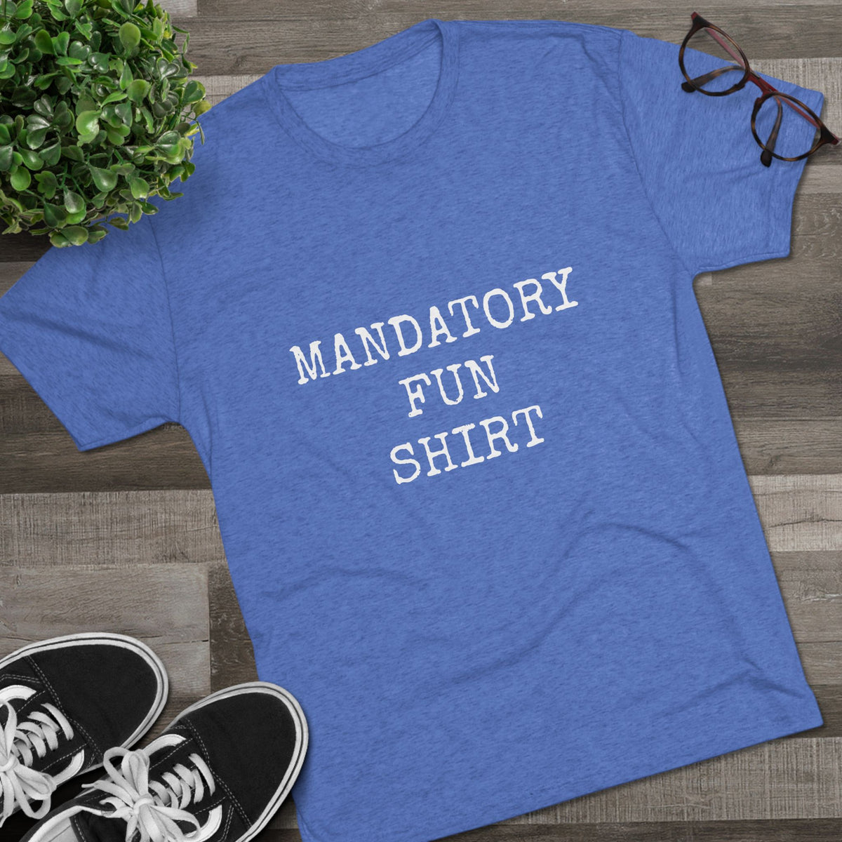 MANDATORY FUN SHIRT