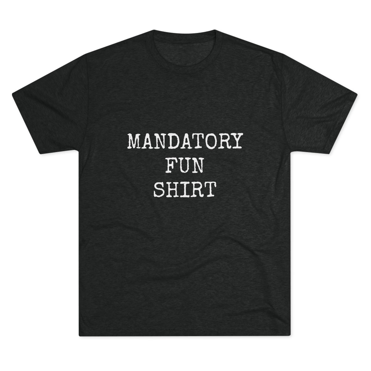 MANDATORY FUN SHIRT
