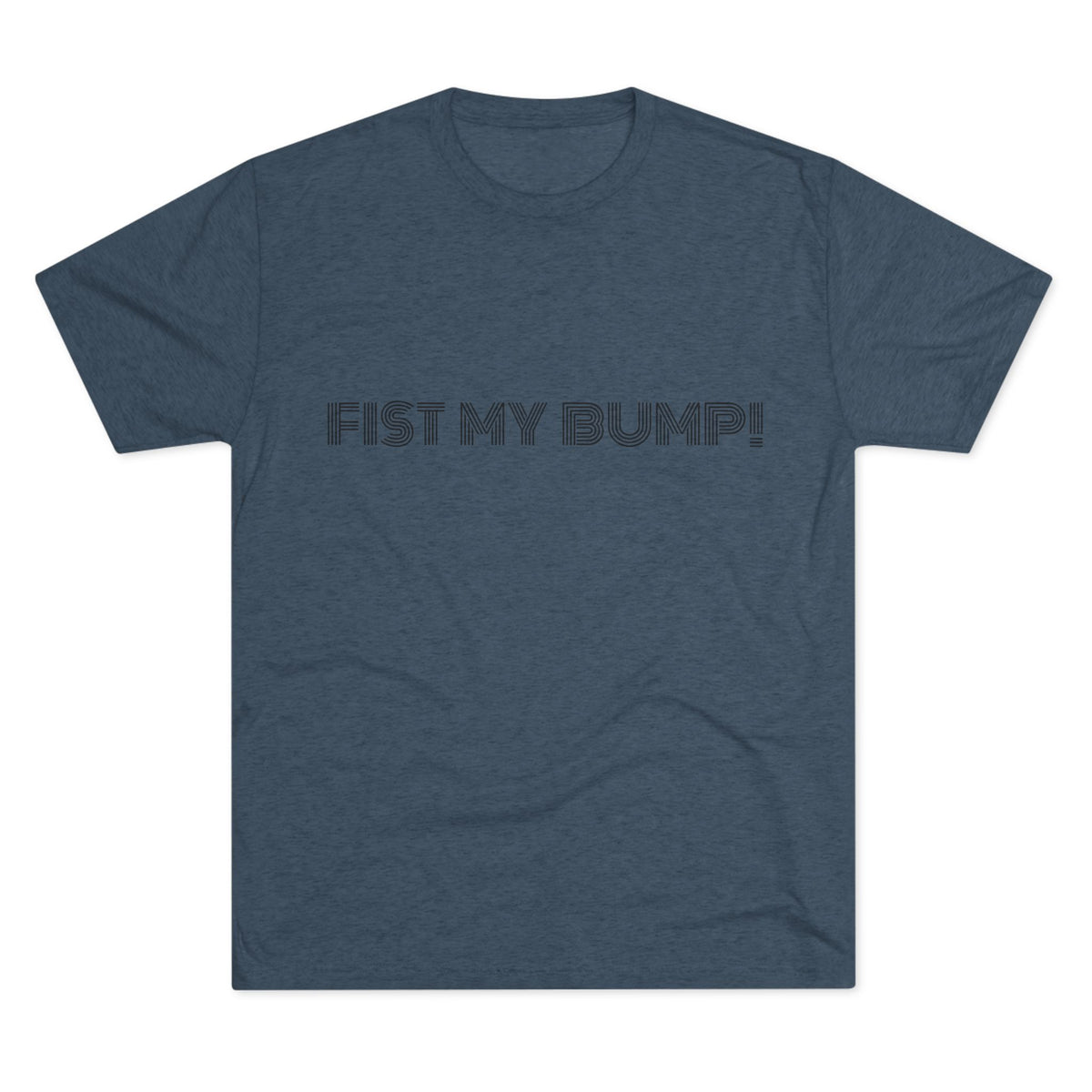 FIST MY BUMP!